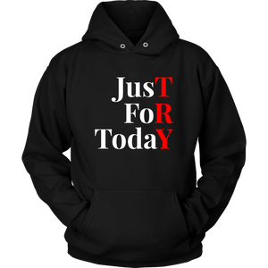 "Just For Today - TRY" Recovery-Theme Unisex Hoodie Black