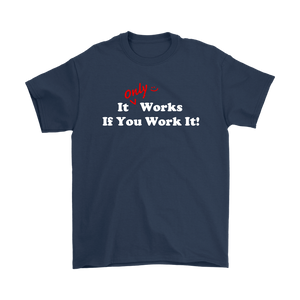 "It Only Works If You Work It!" Recovery-theme unisex t-shirt