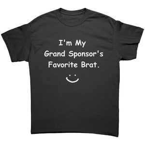 "I'm My Grand Sponsor's Favorite Brat." Unisex Tee