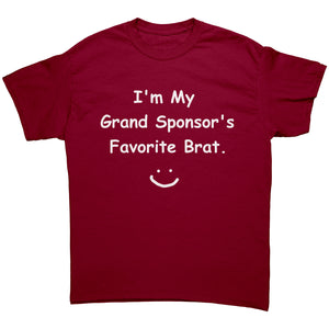 "I'm My Grand Sponsor's Favorite Brat." Unisex Tee