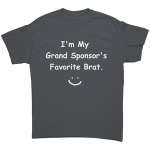"I'm My Grand Sponsor's Favorite Brat." Unisex Tee