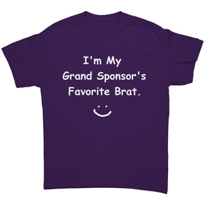"I'm My Grand Sponsor's Favorite Brat." Unisex Tee