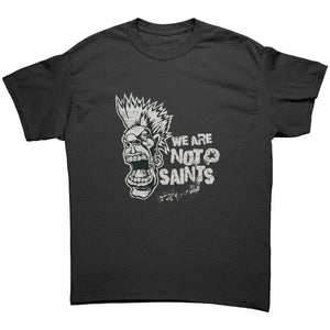 "WE ARE NOT SAINTS" ORIGINAL TEE