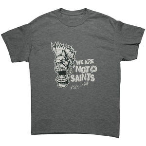 "WE ARE NOT SAINTS" ORIGINAL TEE