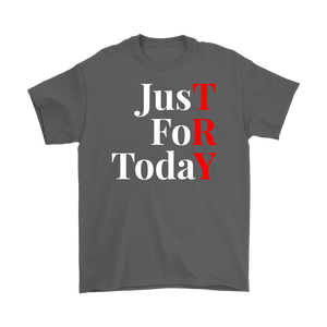 "Just For Today - TRY" Recovery-Theme Unisex T-Shirt Gray