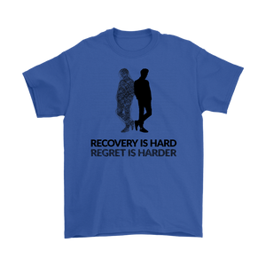 "Recovery Is Hard, Regret Is Harder" Original Shirt Design