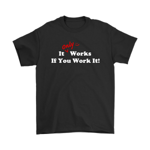 "It Only Works If You Work It!" Recovery-theme unisex t-shirt