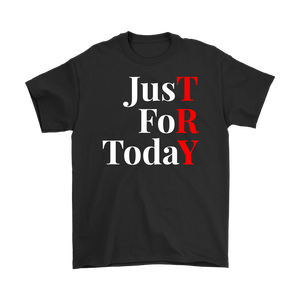 "Just For Today - TRY" Recovery-Theme Unisex T-Shirt Black