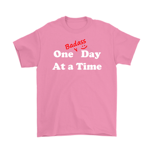 "One Badass Day at a Time" Attitudinal Unisex Tee