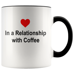 "IN A RELATIONSHIP WITH COFFEE" - COFFEE MUG