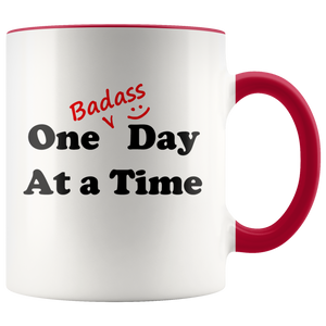 "One Badass Day At A Time" Recovery Coffee Mug With Attitude!