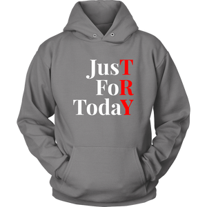 "Just For Today - TRY" Recovery-Theme Unisex Hoodie Gray