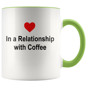 "IN A RELATIONSHIP WITH COFFEE" - COFFEE MUG