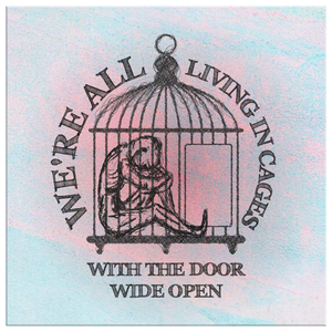 "Living in cages with the door wide open" through recovery - canvas wrapped wall art print.